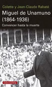 Paperback Miguel de Unamuno (1864-1936): Convencer hasta la muerte [Spanish] Book