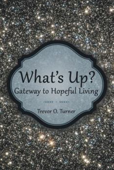 Paperback What's Up?: Gateway to Hopeful Living Book