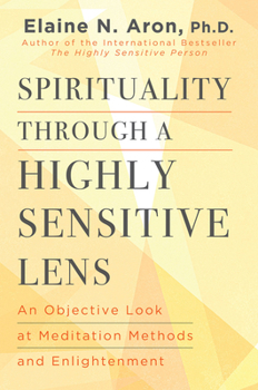 Hardcover Spirituality Through a Highly Sensitive Lens: An Objective Look at Meditation Methods and Enlightenment Book