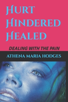 Paperback Hurt Hindered Healed: Dealing with the pain Book