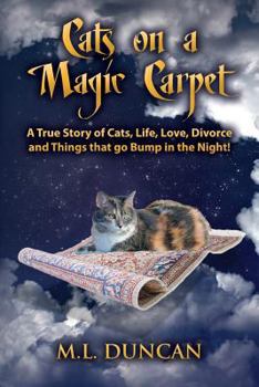 Paperback Cats on a Magic Carpet: A True Story of Cats, Life, Love, Divorce and Things That Go Bump in the Night! Book