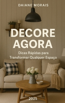 Paperback Decore Agora: Dicas Rápidas para Transformar Qualquer Espaço [Portuguese] Book