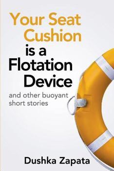 Paperback Your Seat Cushion Is A Flotation Device: and other buoyant short stories Book
