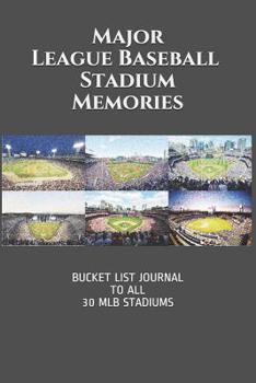Paperback Major League Baseball Stadium Memories: Bucket List Journal to All 30 Mlb Stadiums Book