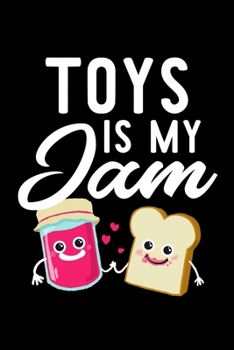Paperback Toys Is My Jam: Funny Notebook for Toys Fan - Great Christmas & Birthday Gift Idea for Toys Fan - Toys Journal - 100 pages 6x9 inches Book
