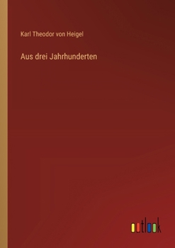 Aus drei Jahrhunderten (German Edition)