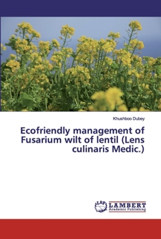 Paperback Ecofriendly management of Fusarium wilt of lentil (Lens culinaris Medic.) Book