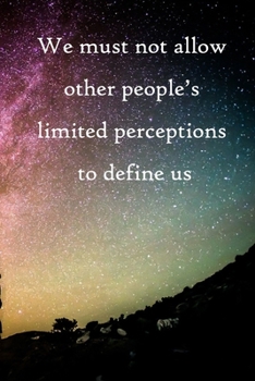 Paperback We must not allow other people's limited perceptions to define us: 100 Pages Lined Journal Inspirational Quot Journal, Notebook, Diary, Composition Bo Book