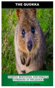 Paperback The Quokka: Habitat, Behaviour, and Physical Attributes of the Quokka Book