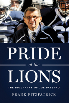 Hardcover Pride of the Lions: The Biography of Joe Paterno Book