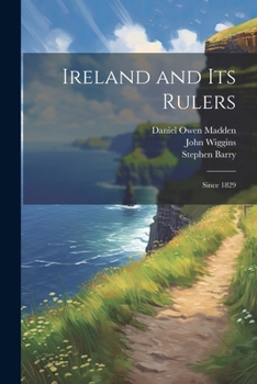 Paperback Ireland and its Rulers; Since 1829 Book