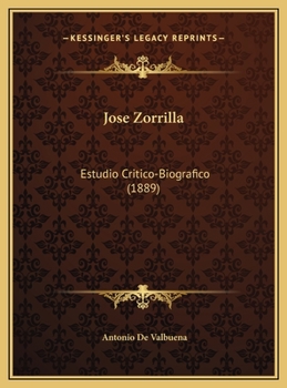 Jose Zorrilla: Estudio Critico-Biografico (1889)