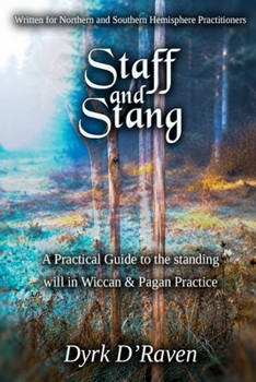 Staff and Stang: A Practical Guide to the standing will in Wiccan & Pagan Practice (The Witch's Sacred Tools Collection)