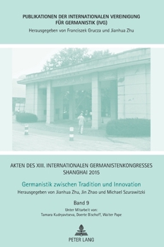 Hardcover Akten des XIII. Internationalen Germanistenkongresses Shanghai 2015 - Germanistik zwischen Tradition und Innovation: Band 9 [German] Book