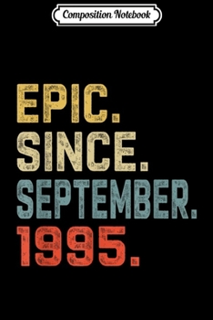 Composition Notebook: Epic Since September 1995 24th Birthday Gift 24 Years Old Journal/Notebook Blank Lined Ruled 6x9 100 Pages
