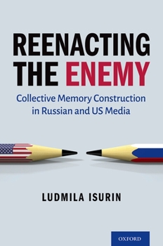 Hardcover Reenacting the Enemy: Collective Memory Construction in Russian and Us Media Book