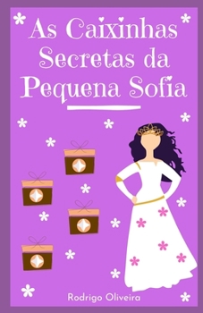 Paperback As Caixinhas Secretas da Pequena Sofia: Um Aniversário Diferente - Livro Infantil Ilustrado [Portuguese] Book