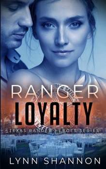 Ranger Loyalty - Book #8 of the Texas Ranger Heroes