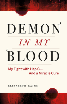 Demon in My Blood: My Fight With Hep C — And a Miracle Cure