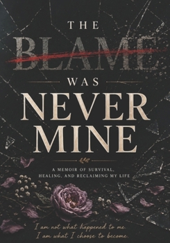 The Blame Was Never Mine: Finding Faith, Healing, and Hope After Betrayal and Emotional Abuse (The Living Beyond Series)