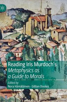 Hardcover Reading Iris Murdoch's Metaphysics as a Guide to Morals Book