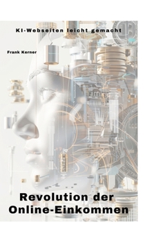 Hardcover Revolution der Online-Einkommen: KI-Webseiten leicht gemacht [German] Book