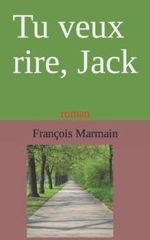 Paperback Tu veux rire, Jack: roman [French] Book