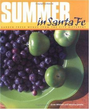 Hardcover Summer in Santa Fe: Garden-Fresh Menus from the City Different Book