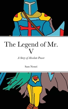 Hardcover The Legend of Mr. V: A Story of Absolute Power Book