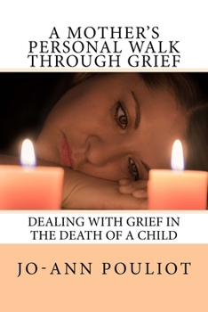 Paperback A Mother's Personal Walk Through Grief (Ways to deal with the death of a child. Book