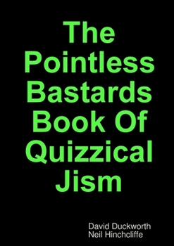 Paperback The Pointless Bastards Book Of Quizzical Jism Book