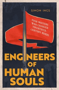 Hardcover Engineers of Human Souls: Four Writers Who Changed Twentieth-Century Minds Book