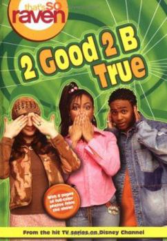 2 Good 2 B True (That's So Raven, #6) - Book #6 of the That's So Raven