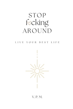 Paperback Stop F*cking Around Live Your Best Life Book