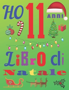 Paperback Ho 11 anni Libro di Natale: Il diario di Natale e il quaderno di schizzi per bambini di undici anni [Italian] Book