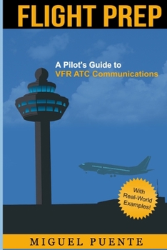 Paperback Flight Prep: A Pilot's Guide to VFR ATC Communications Book