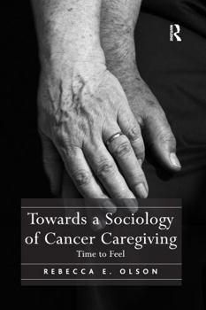 Towards a Sociology of Cancer Caregiving: Time to Feel