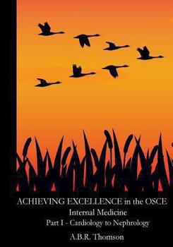 Paperback Achieving Excellence in the OSCE - Part One: Cardiology to Nephrology Book