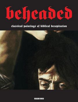 Paperback Beheaded: Classical Paintings of Biblical Decapitation Book