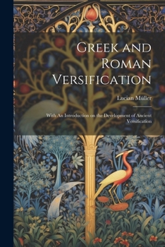 Paperback Greek and Roman Versification: With An Introduction on the Development of Ancient Versification Book