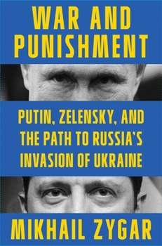 Hardcover War and Punishment: Putin, Zelensky, and the Path to Russia's Invasion of Ukraine Book