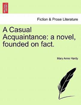 Paperback A Casual Acquaintance: A Novel, Founded on Fact. Book