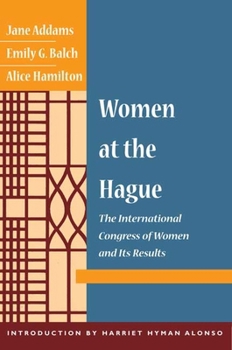 Women at the Hague: The International Peace Congress of 1915 (Classics in Women's Studies)