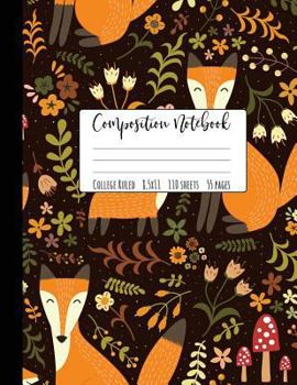 Composition Notebook College Ruled: Large Fox Notebook, School Notebooks, Fox Composition Notebook, Fox Gifts, Cute Composition Notebooks, College Notebooks, 8.5" x 11"