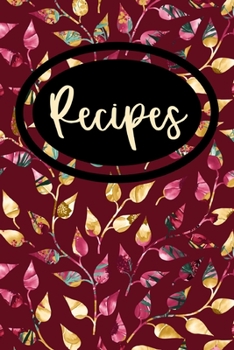 Recipes: Blank Recipe Notebook Journal to Save Your Favorite Recipes and Meals