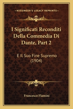 Paperback I Significati Reconditi Della Commedia Di Dante, Part 2: E Il Suo Fine Supremo (1904) [Italian] Book