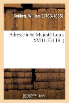 Paperback Adresse À Sa Majesté Louis XVIII [French] Book