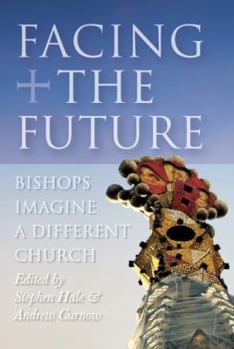 Paperback Facing the Future: Bishops Imagine a Different Church Book