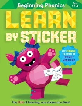 Paperback Learn by Sticker: Beginning Phonics: Use Phonics to Create 10 Friendly Monsters! Book