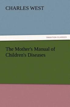 Paperback The Mother's Manual of Children's Diseases Book